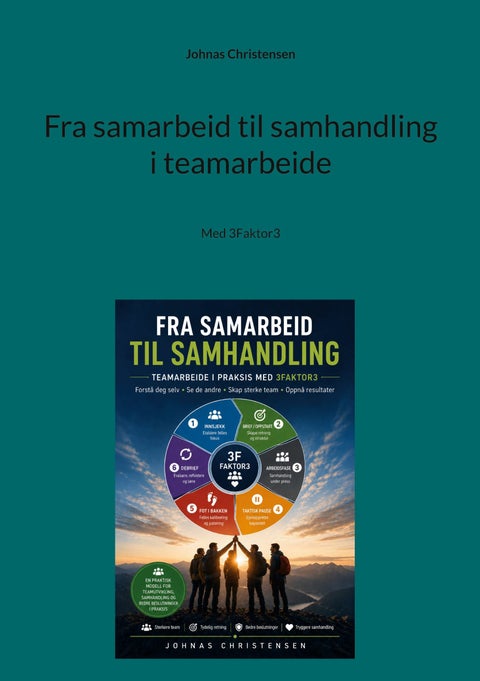 Fra samarbeid til samhandling i teamarbeide - teamarbeid i praksis med 3Faktor3