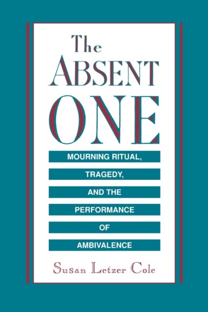 The Absent One - Mourning Ritual, Tragedy, and the Performance of Ambivalence