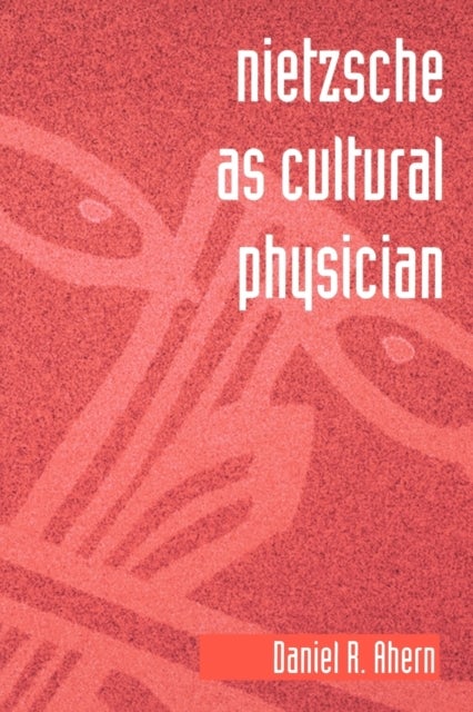 Nietzsche as Cultural Physician