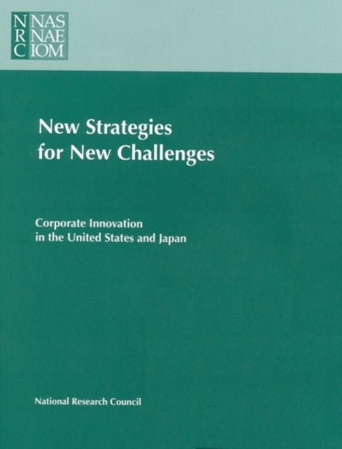 New Strategies for New Challenges - Corporate Innovation in the United States and Japan