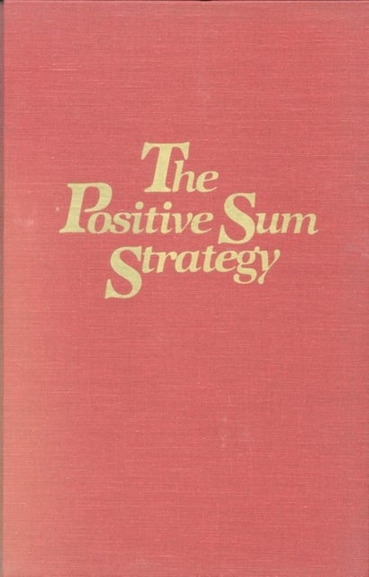 The Positive Sum Strategy - Harnessing Technology for Economic Growth