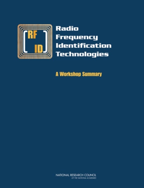 Radio Frequency Identification Technologies - A Workshop Summary