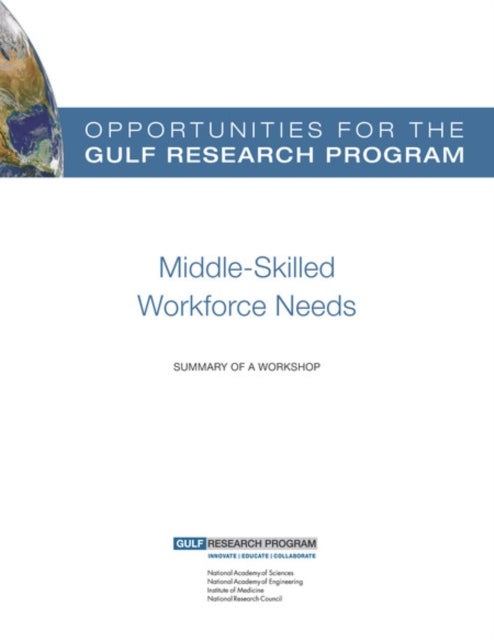 Opportunities for the Gulf Research Program: Middle-Skilled Workforce Needs - Summary of a Workshop