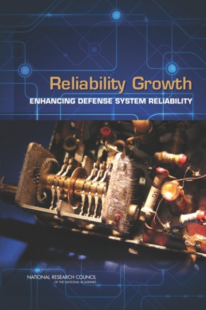 Reliability Growth - Enhancing Defense System Reliability