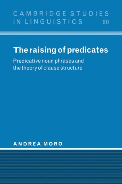 The Raising of Predicates - Predicative Noun Phrases and the Theory of Clause Structure