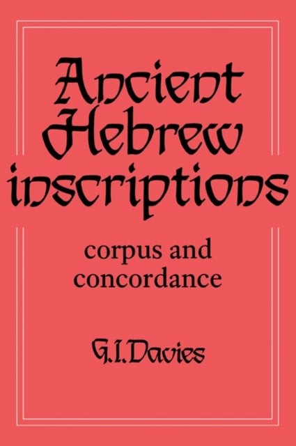Ancient Hebrew Inscriptions: Volume 1 - Corpus and Concordance