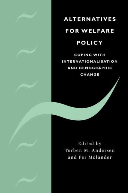 Alternatives for Welfare Policy - Coping with Internationalisation and Demographic Change