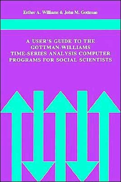 A User's Guide to the Gottman-Williams Time-Series Analysis Computer Programs for Social Scientists
