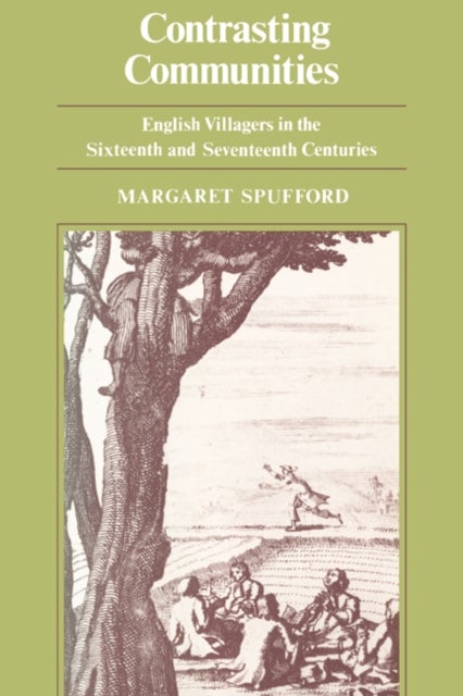 Contrasting Communities - English Villages in the Sixteenth and Seventeenth Centuries