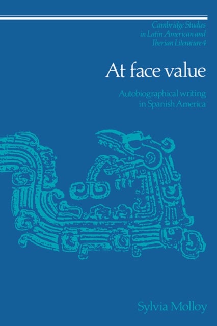 At Face Value - Autobiographical Writing in Spanish America