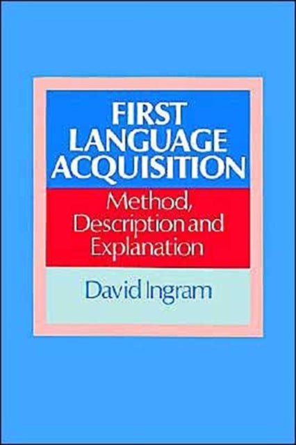 First Language Acquisition - Method, Description and Explanation