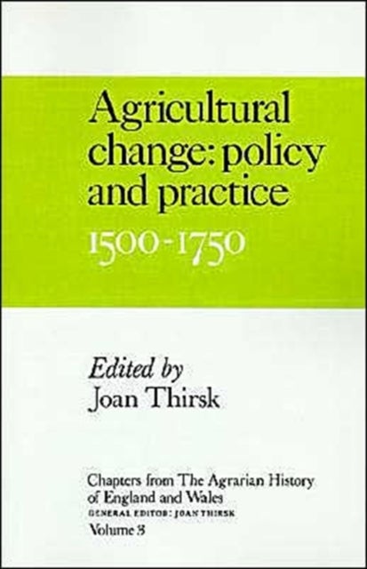 Chapters from The Agrarian History of England and Wales: Volume 3, Agricultural Change: Policy and Practice, 1500–1750