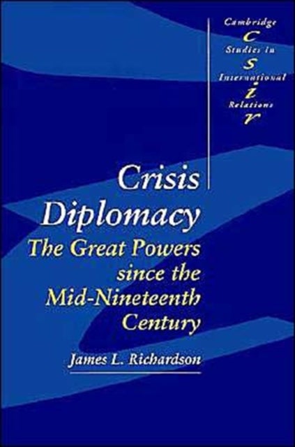 Crisis Diplomacy - The Great Powers since the Mid-Nineteenth Century
