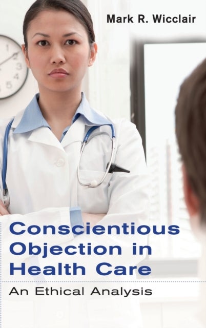 Conscientious Objection in Health Care - An Ethical Analysis