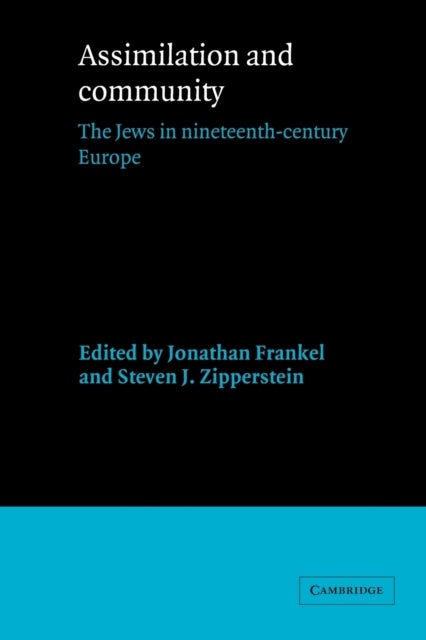Assimilation and Community - The Jews in Nineteenth-Century Europe