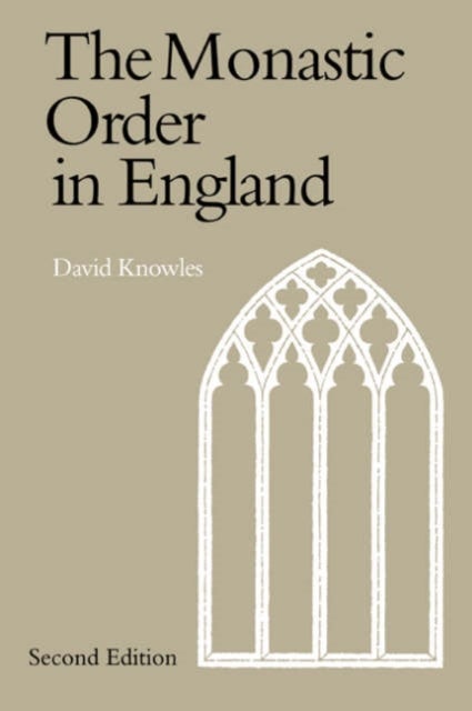 The Monastic Order in England - A History of its Development from the Times of St Dunstan to the Fourth Lateran Council 940–1216