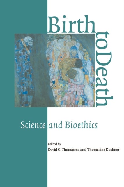 Birth to Death - Science and Bioethics