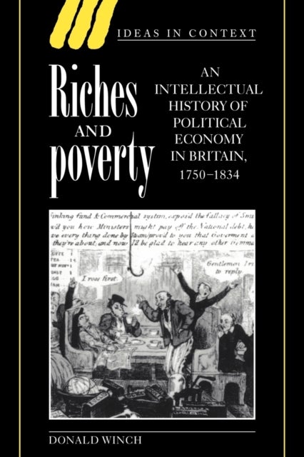 Riches and Poverty - An Intellectual History of Political Economy in Britain, 1750–1834