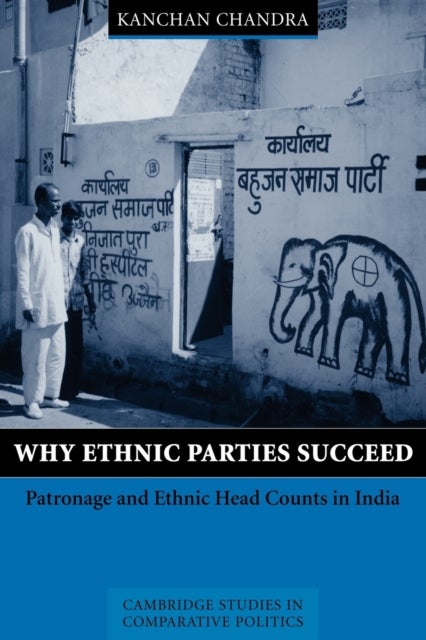 Why Ethnic Parties Succeed - Patronage and Ethnic Head Counts in India