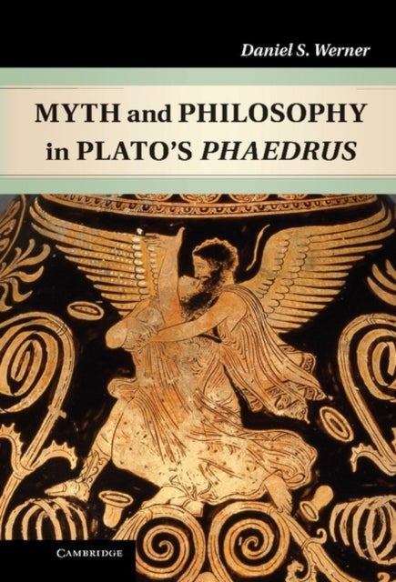 Myth and Philosophy in Plato''s Phaedrus