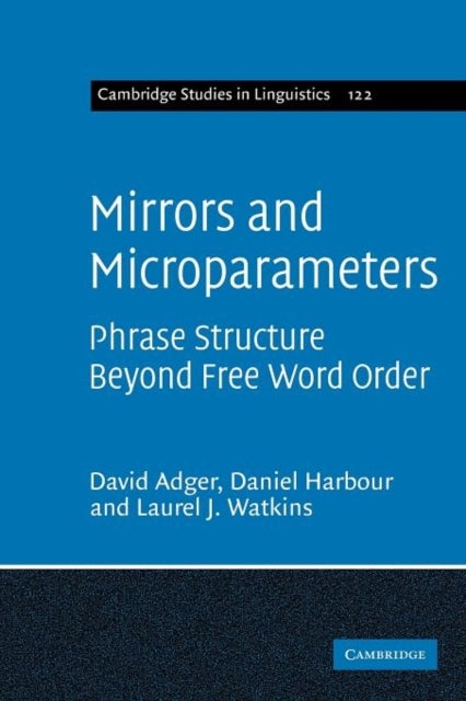 Mirrors and Microparameters - Phrase Structure beyond Free Word Order