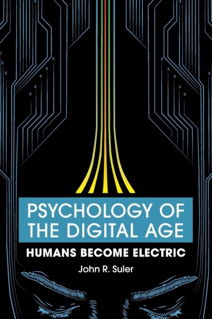 Psychology of the Digital Age - Humans Become Electric