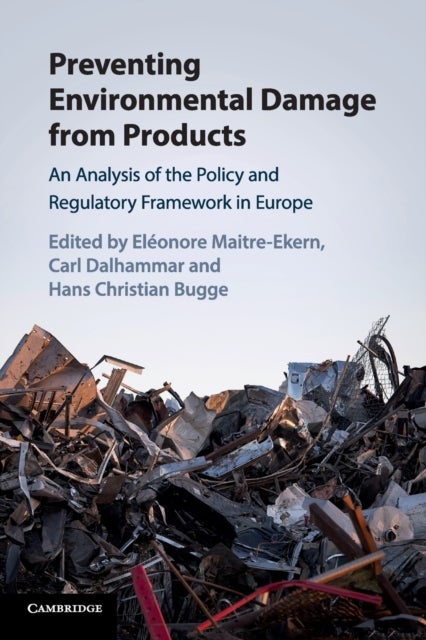 Preventing Environmental Damage from Products - An Analysis of the Policy and Regulatory Framework in Europe