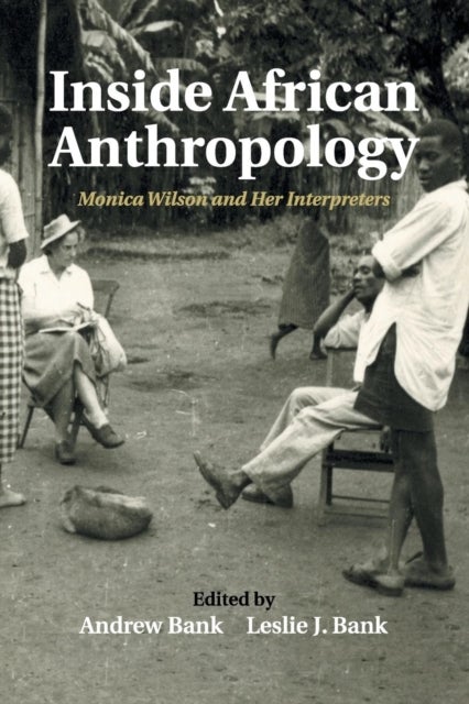Inside African Anthropology - Monica Wilson and her Interpreters
