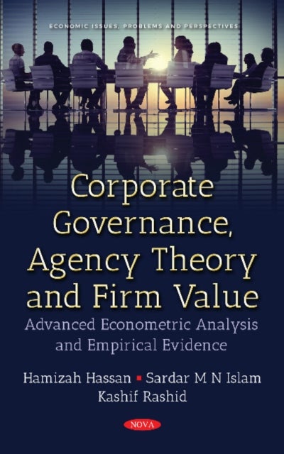 Corporate Governance, Agency Theory & Firm Value - Advanced Econometric Analysis & Empirical Evidence