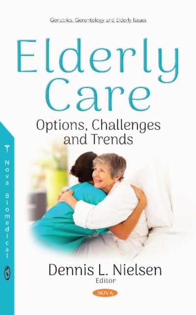 Elderly Care - Options, Challenges and Trends