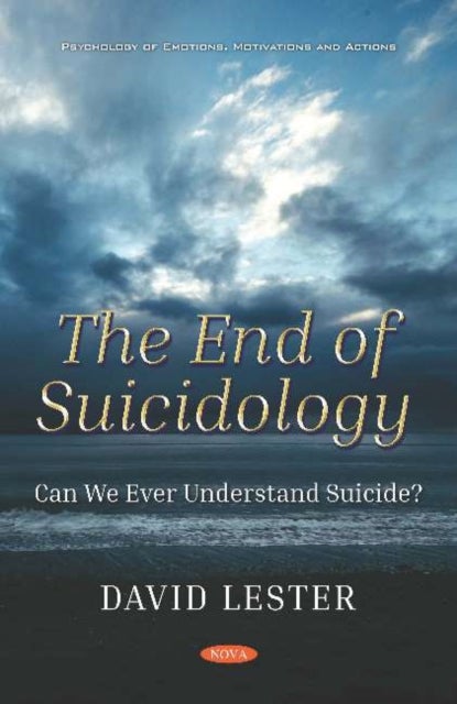 The End of Suicidology - Can We Ever Understand Suicide?