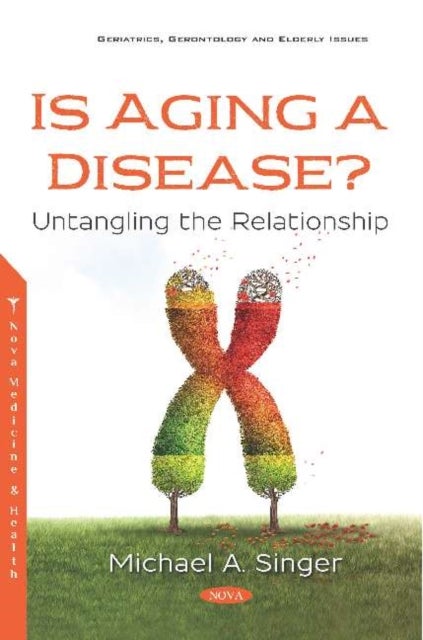Is Aging a Disease? - Untangling the Relationship