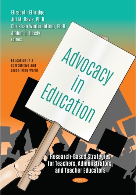 Advocacy in Education - Research-Based Strategies for Teachers, Administrators, and Teacher Educators