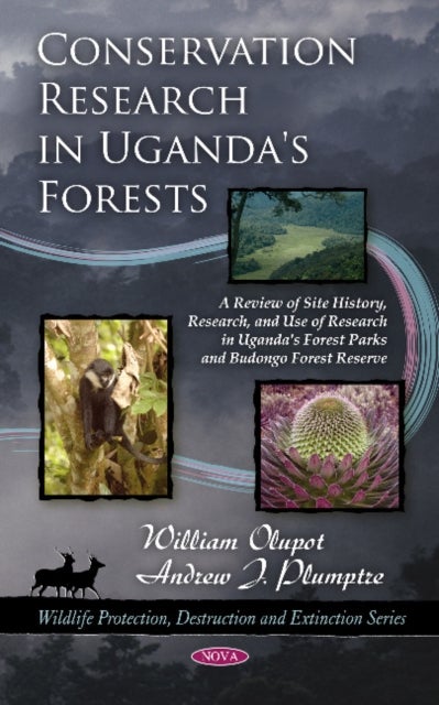 Conservation Research in Uganda's Forests - A Review of Site History, Research, & Use of Research in Uganda's Forest Parks & Budongo Forest Reserve