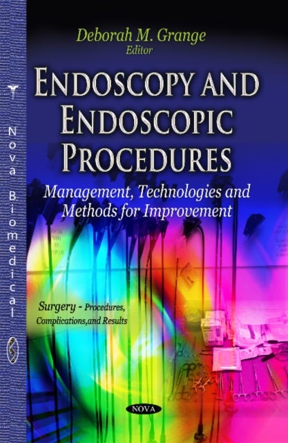 Endoscopy & Endoscopic Procedures - Management, Technologies & Methods for Improvement