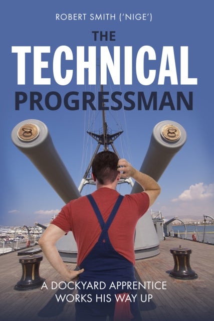 The Technical Progressman - A Dockyard Apprentice Works His Way Up