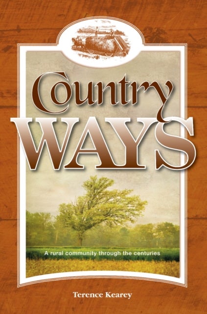 Country Ways - A Rural Community Through the Centuries