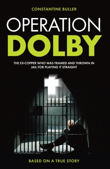 Operation Dolby - The Ex-Copper Who Was Framed and Thrown in Jail for Playing it Straight