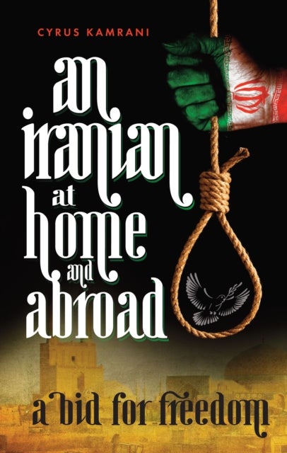 An Iranian at Home & Abroad - A Bid for Freedom