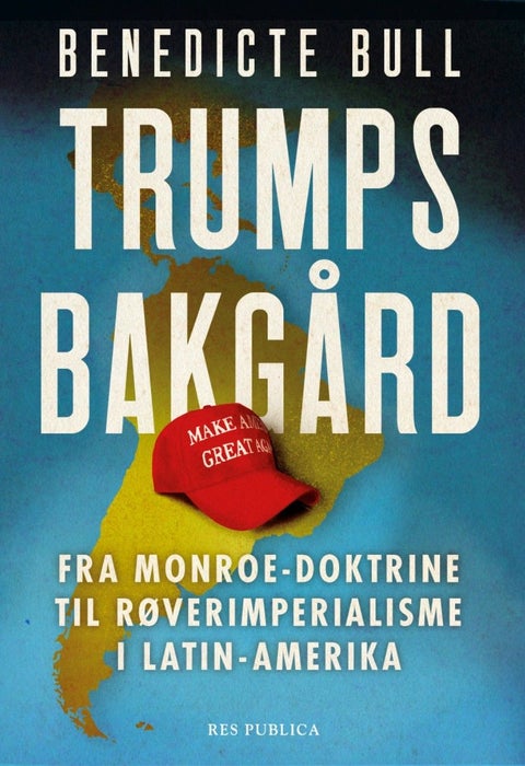 Trumps bakgård - fra Monroe-doktrine til røverimperialisme i Latin-Amerika