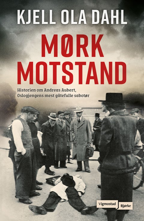Mørk motstand - historien om Andreas Aubert, Oslogjengens mest gåtefulle sabotør