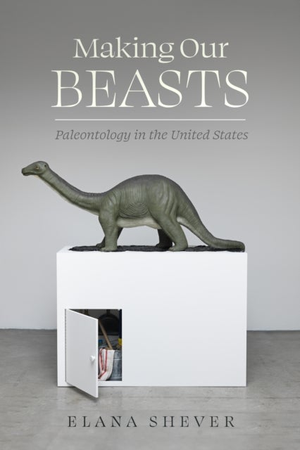 Making Our Beasts - Paleontology in the United States