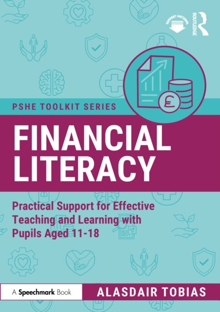 Financial Literacy - Practical Support for Effective Teaching and Learning with Pupils Aged 11-18