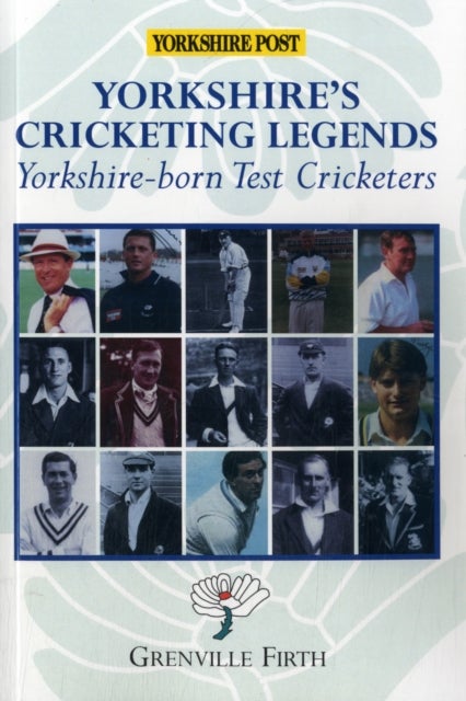 Yorkshire's Cricketing Legends - Yorkshire-born Test Cricketers
