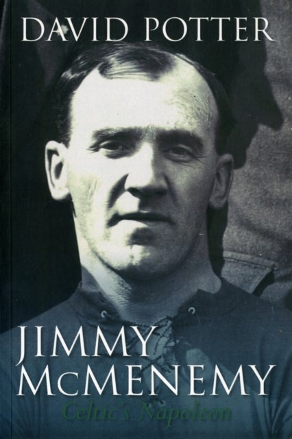 Jimmy McMenemy - The Celtic's Napoleon