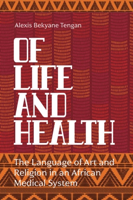 Of Life and Health - The Language of Art and Religion in an African Medical System