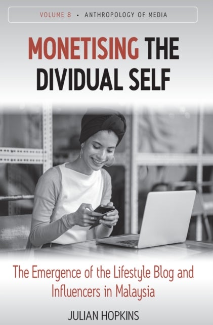 Monetising the Dividual Self - The Emergence of the Lifestyle Blog and Influencers in Malaysia