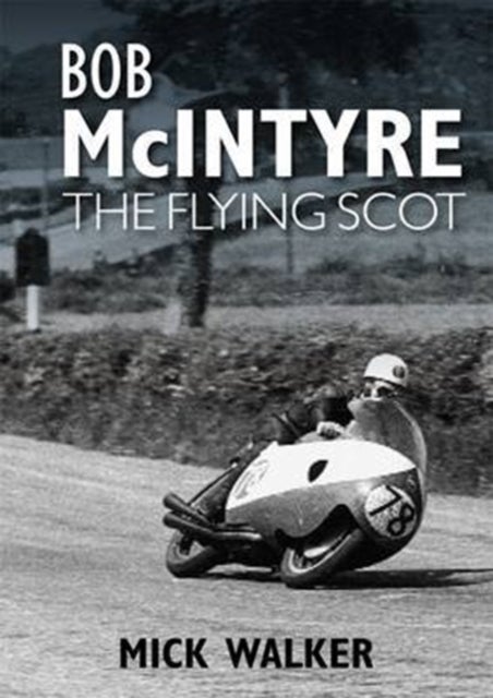 Bob McIntyre - The Flying Scot - The Flying Scot