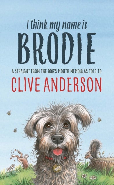 I Think My Name is Brodie - A straight from-the-dog's-mouth memoir