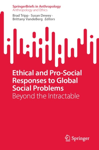 Ethical and Pro-Social Responses to Global Social Problems - Beyond the Intractable